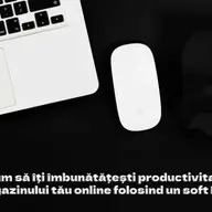 Îmbunătățește productivitate magazinului tău online folosind un soft ERP