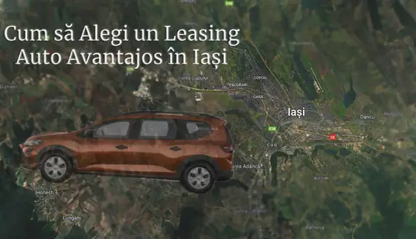 Cum să alegi un leasing auto avantajos în Iași