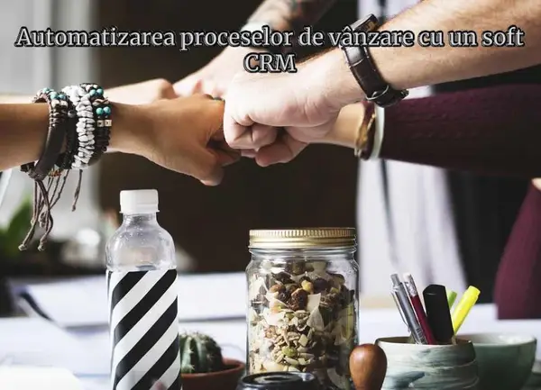Automatizarea proceselor de vânzare cu un soft CRM